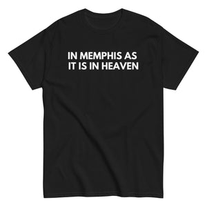 In Memphis As It Is in Heaven Tee